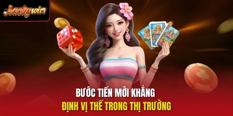 Bước tiến mới khẳng định vị thế trong thị trường