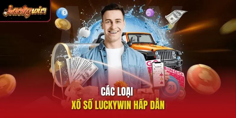 Các loại xổ số Luckywin hấp dẫn