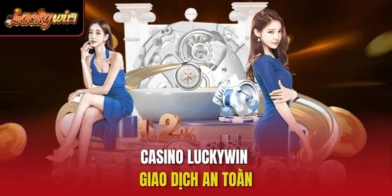 Casino Luckywin giao dịch an toàn