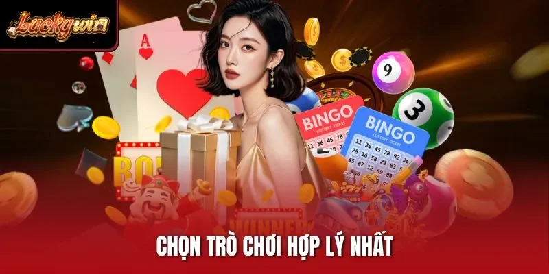 Chọn trò chơi hợp lý nhất