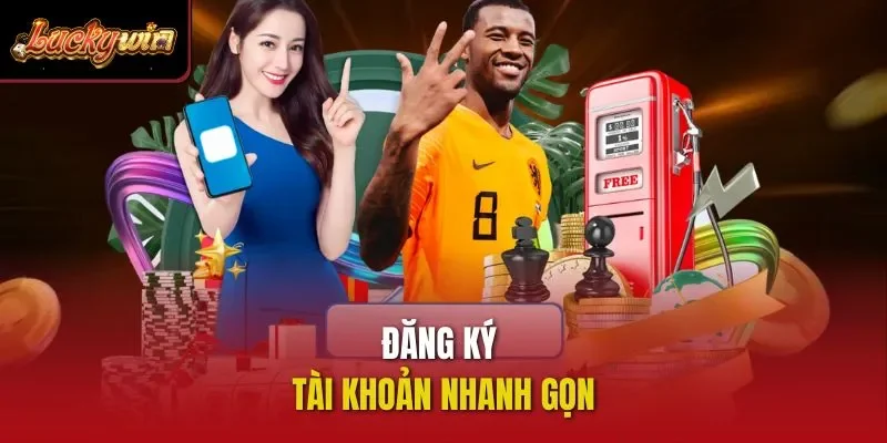Đăng ký tài khoản nhanh gọn