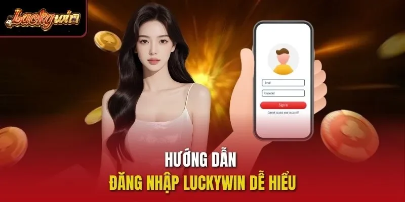 Hướng dẫn đăng nhập Luckywin dễ hiểu