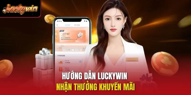 Hướng dẫn Luckywin nhận thưởng khuyến mãi