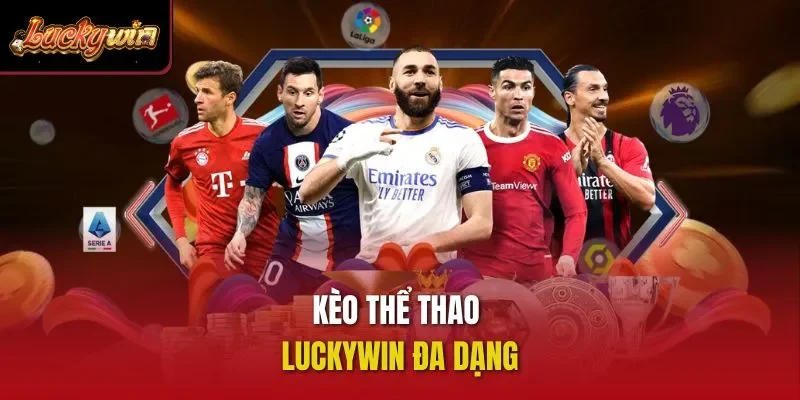 Kèo thể thao Luckywin đa dạng