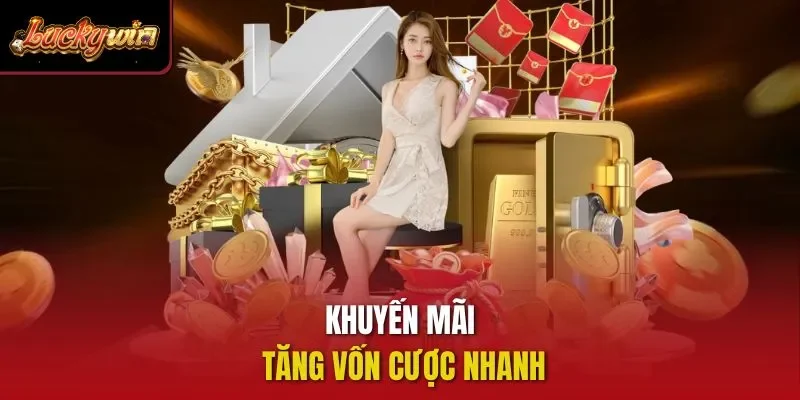 Khuyến mãi tăng vốn cược nhanh