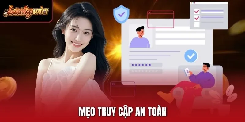 Mẹo truy cập an toàn