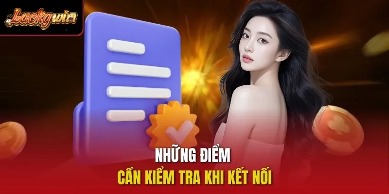 Những điểm cần kiểm tra khi kết nối