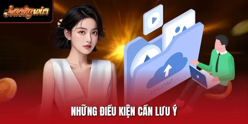 Những điều kiện cần lưu ý