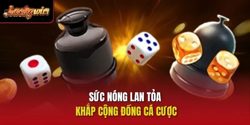 Sức nóng lan tỏa khắp cộng đồng cá cược