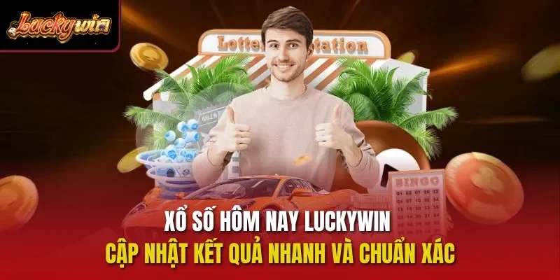 Xổ số hôm nay Luckywin